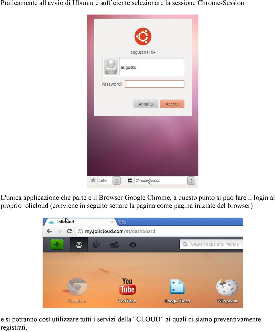 proprio jolicloud (conviene in seguito settare la pagina come pagina iniziale del browser) e