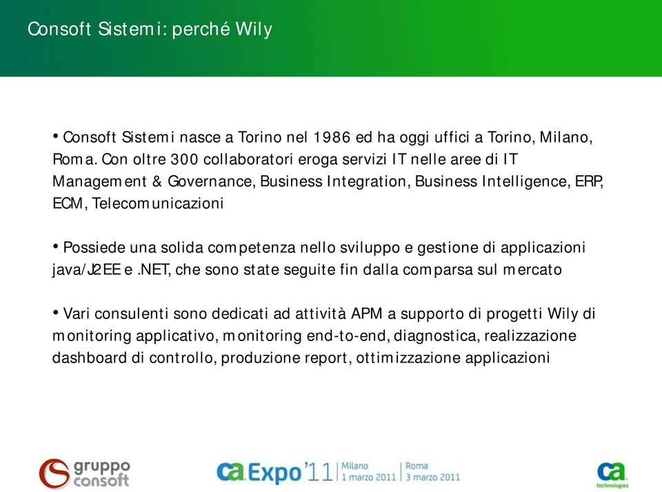 Telecomunicazioni Possiede una solida competenza nello sviluppo e gestione di applicazioni java/j2ee e.