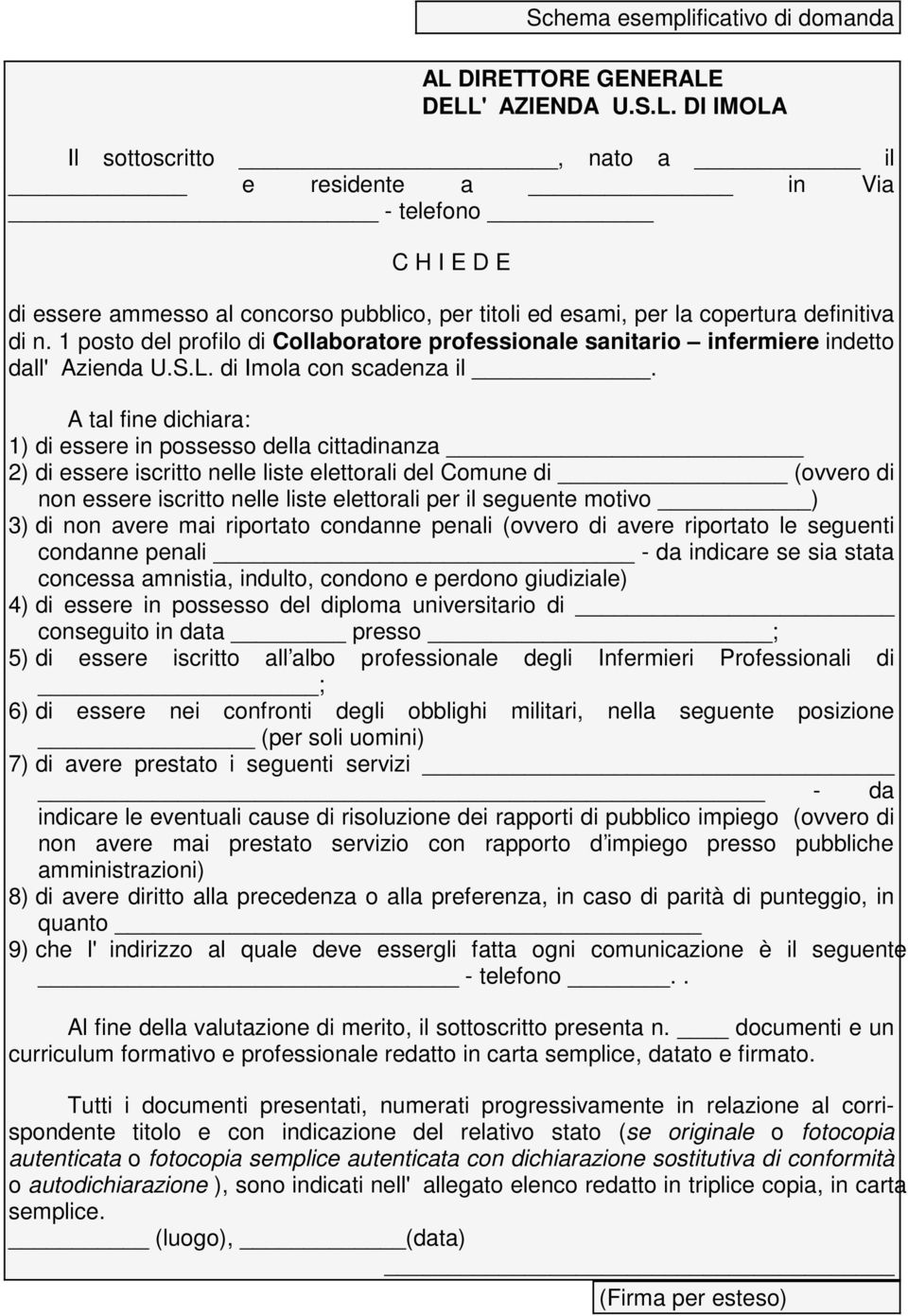 1 posto del profilo di Collaboratore professionale sanitario infermiere indetto dall'azienda U.S.L. di Imola con scadenza il.