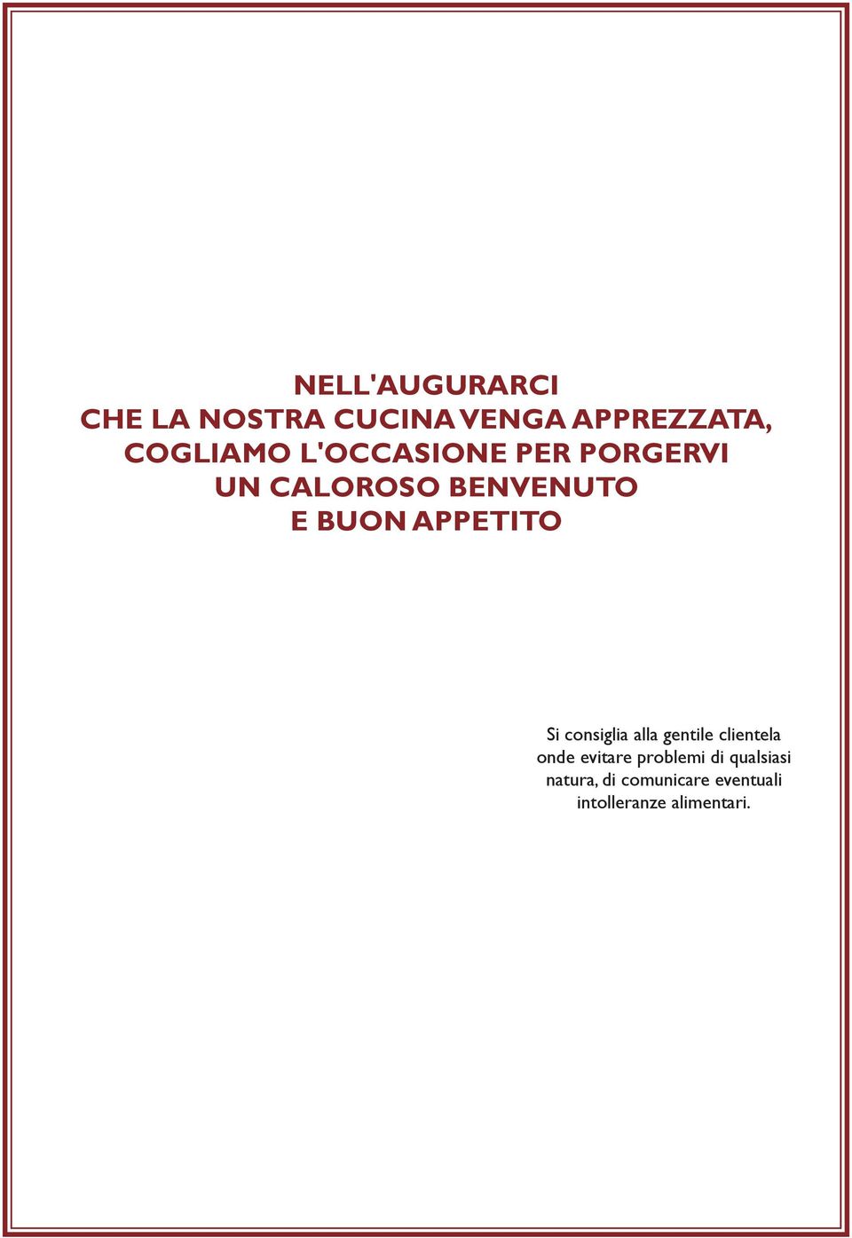 Si consiglia alla gentile clientela onde evitare problemi di