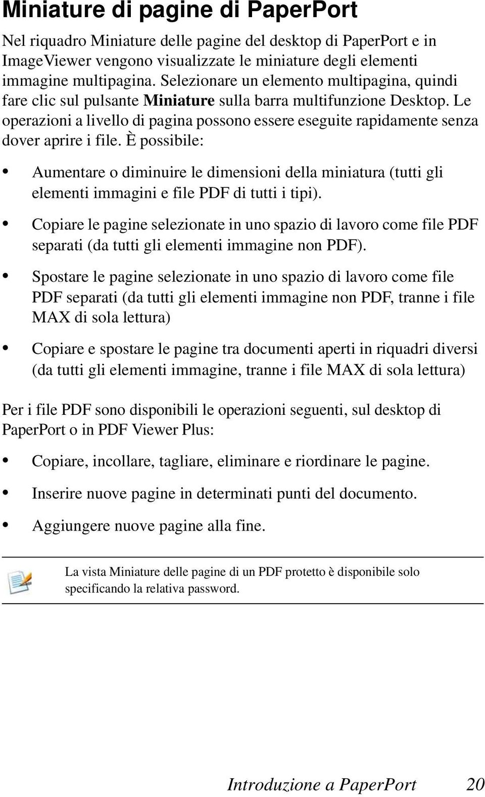 Le operazioni a livello di pagina possono essere eseguite rapidamente senza dover aprire i file.