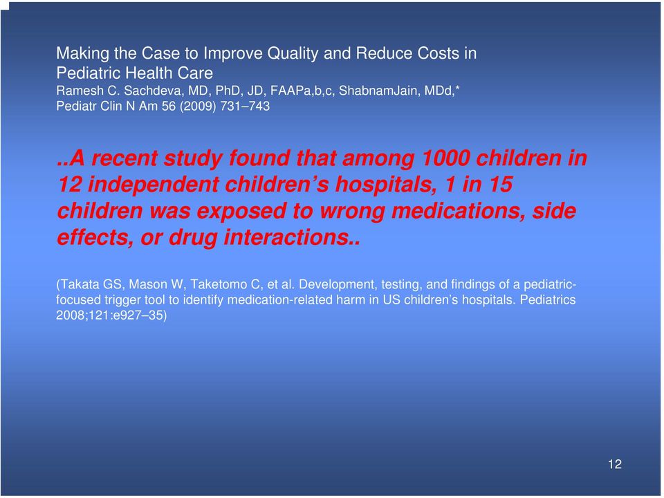 .A recent study found that among 1000 children in 12 independent children s hospitals, 1 in 15 children was exposed to wrong medications,