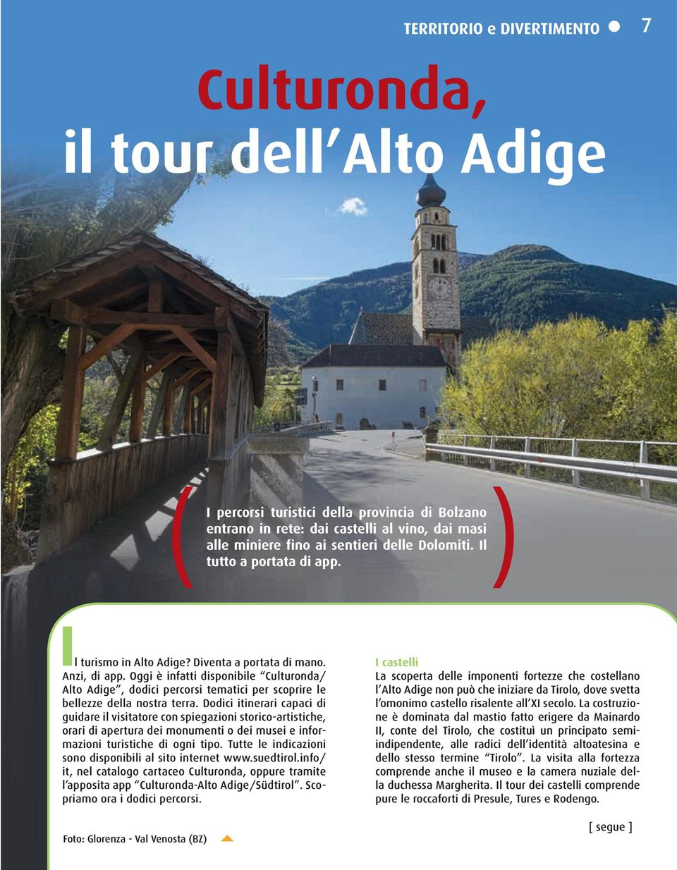 Oggi è infatti disponibile Culturonda/ Alto Adige, dodici percorsi tematici per scoprire le bellezze della nostra terra.