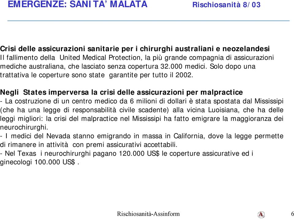 Negli States imperversa la crisi delle assicurazioni per malpractice - La costruzione di un centro medico da 6 milioni di dollari è stata spostata dal Mississipi (che ha una legge di responsabilità