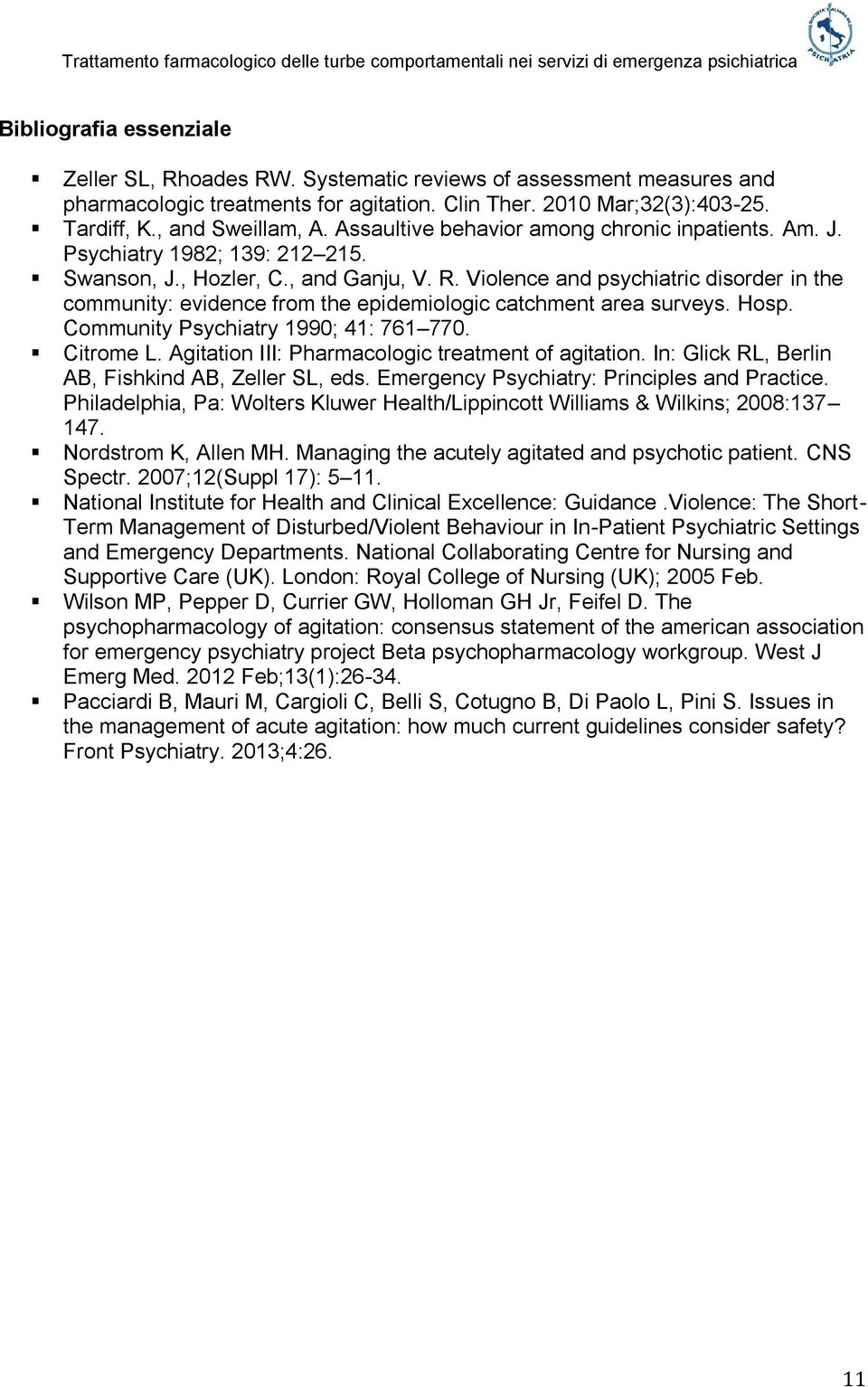 Violence and psychiatric disorder in the community: evidence from the epidemiologic catchment area surveys. Hosp. Community Psychiatry 1990; 41: 761 770. Citrome L.