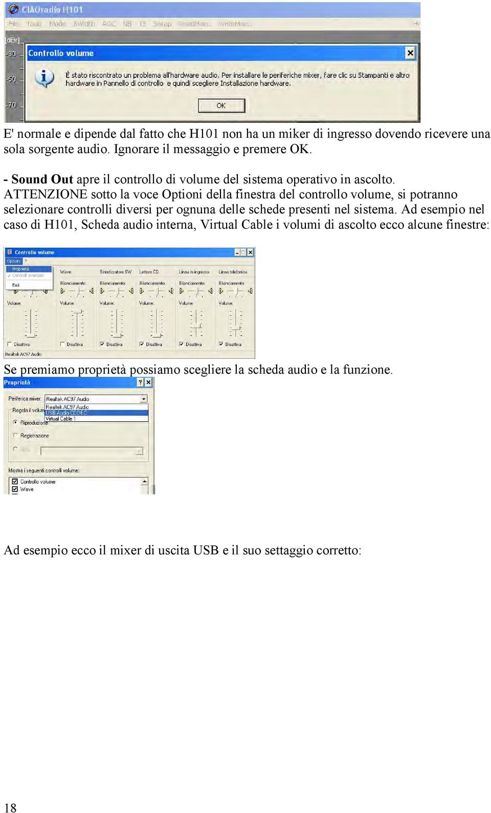 ATTENZIONE sotto la voce Optioni della finestra del controllo volume, si potranno selezionare controlli diversi per ognuna delle schede presenti nel sistema.