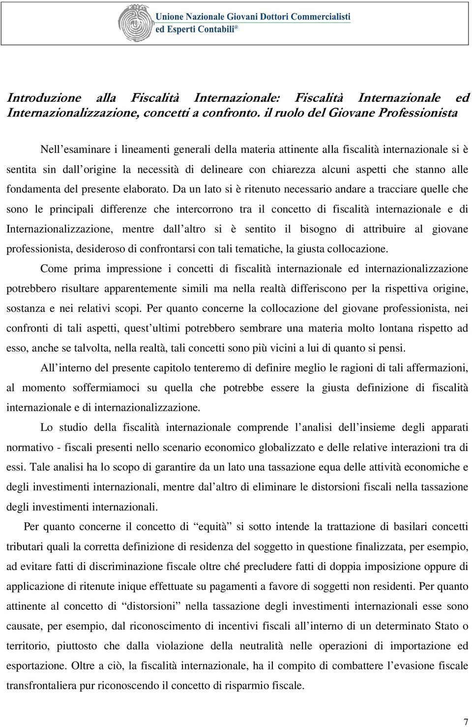 alcuni aspetti che stanno alle fondamenta del presente elaborato.