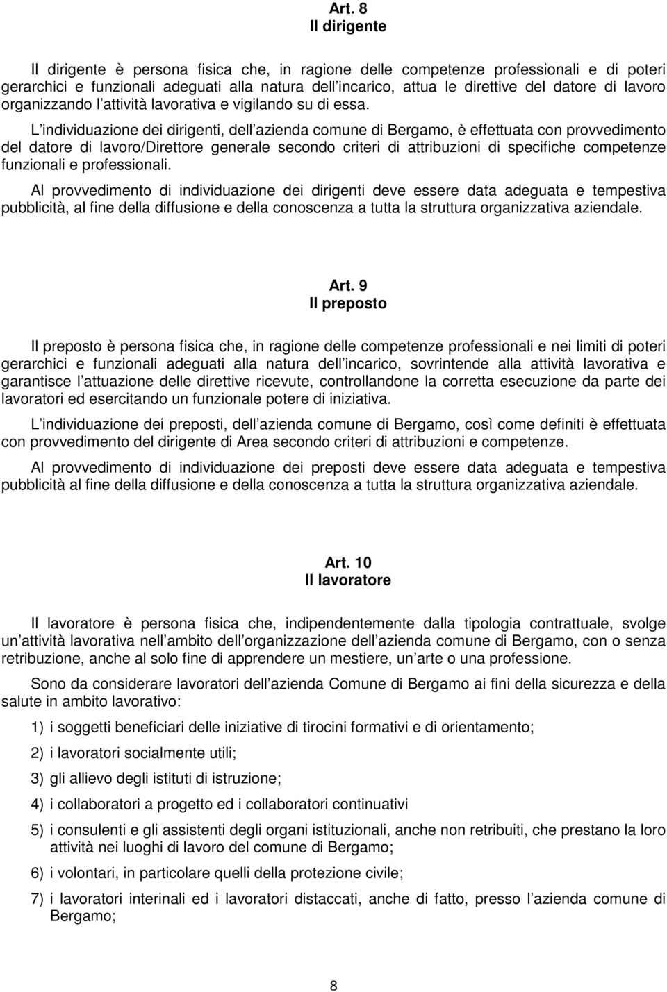 L individuazione dei dirigenti, dell azienda comune di Bergamo, è effettuata con provvedimento del datore di lavoro/direttore generale secondo criteri di attribuzioni di specifiche competenze