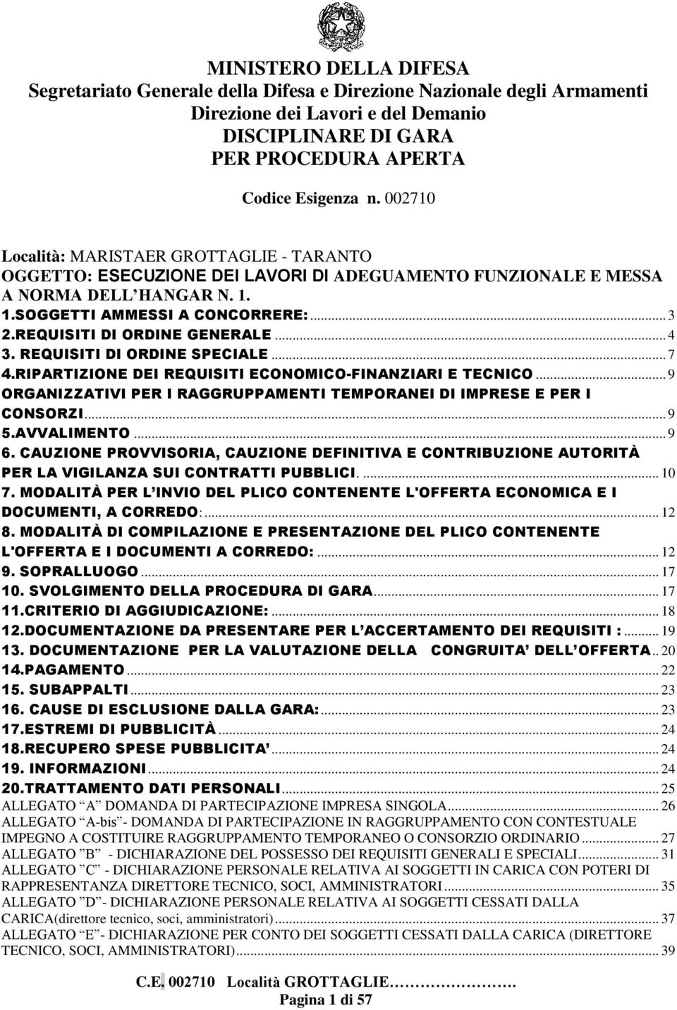 REQUISITI DI ORDINE GENERALE... 4 3. REQUISITI DI ORDINE SPECIALE... 7 4.RIPARTIZIONE DEI REQUISITI ECONOMICO-FINANZIARI E TECNICO.