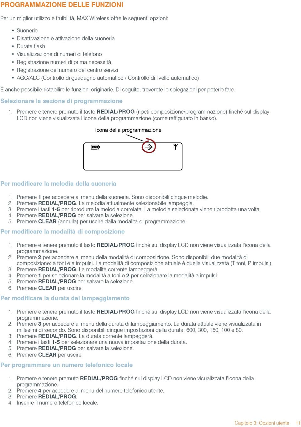 ristabilire le funzioni originarie. Di seguito, troverete le spiegazioni per poterlo fare. Selezionare la sezione di programmazione 1.