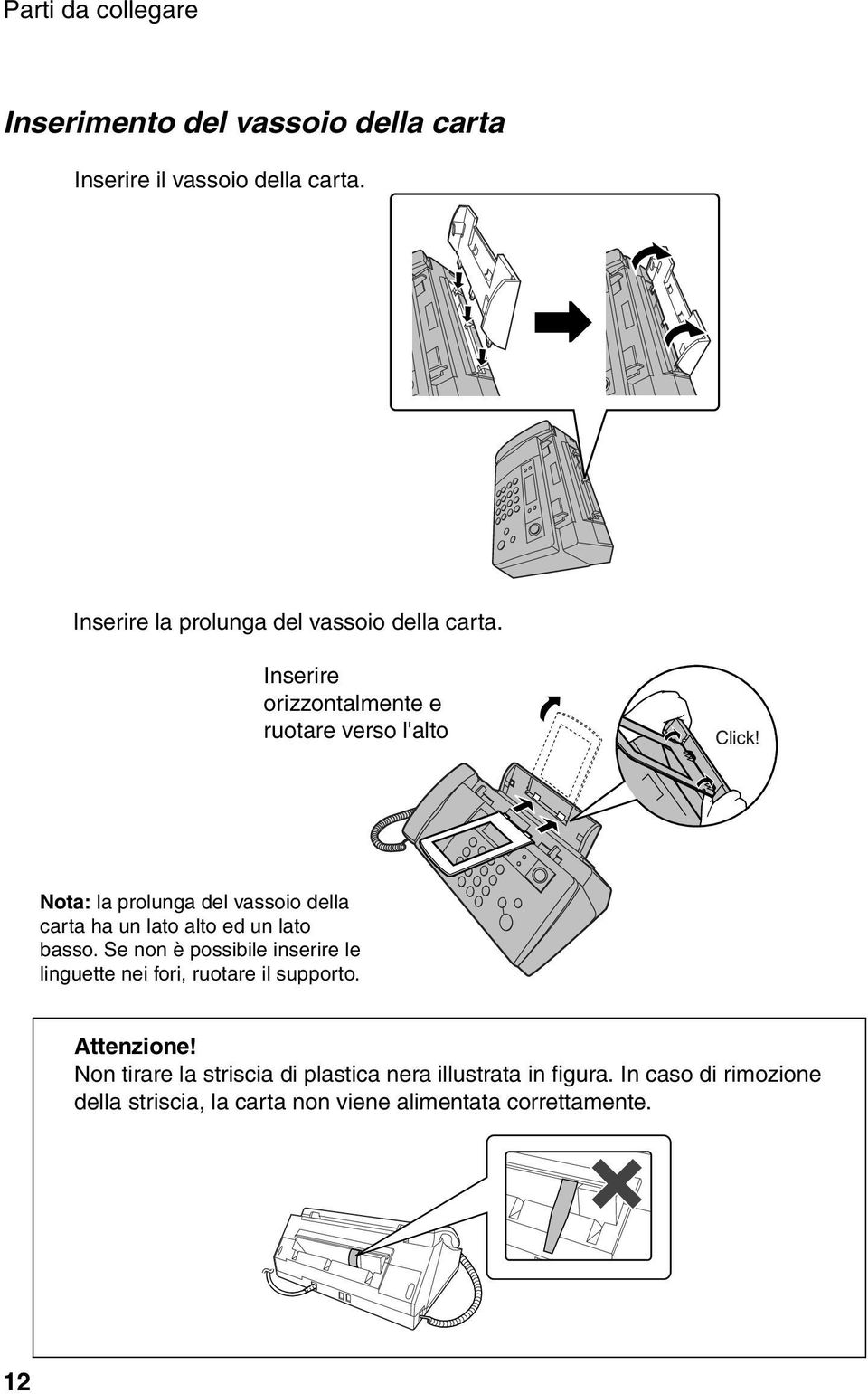 Nota: la prolunga del vassoio della carta ha un lato alto ed un lato basso.