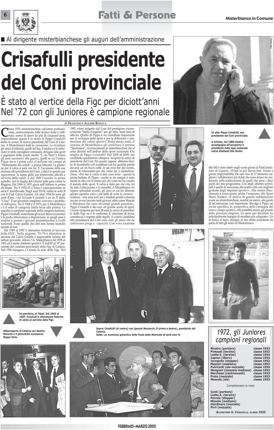 da più di cinquant anni, imprenditore: questa è la storia di Pippo Crisafulli eletto lo scorso 10 marzo presidente del Coni di Catania. A Misterbianco tutti lo conoscono.