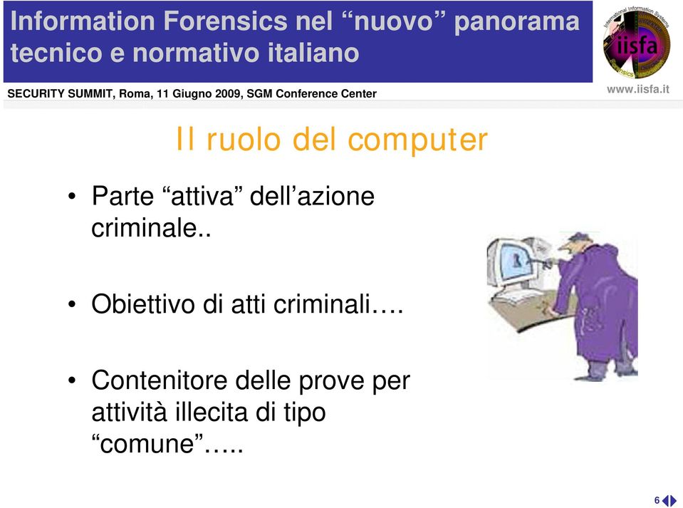 . Obiettivo di atti criminali.