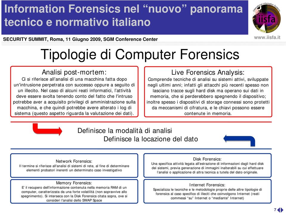 avere alterato i log di sistema (questo aspetto riguarda la valutazione dei dati).