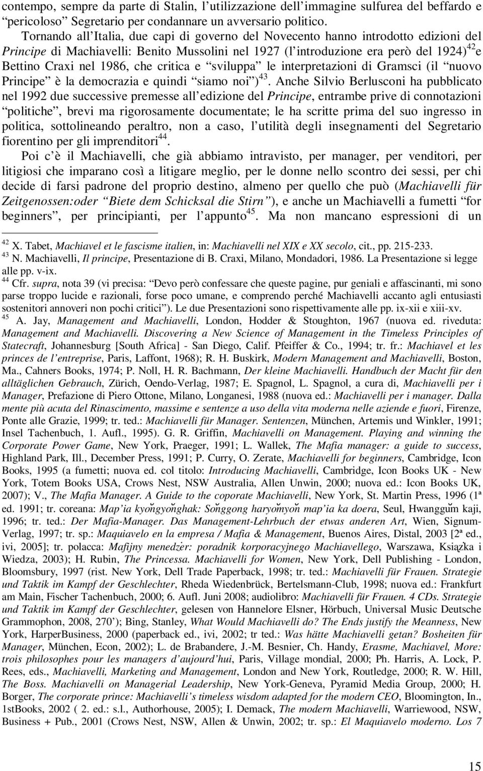 che critica e sviluppa le interpretazioni di Gramsci (il nuovo Principe è la democrazia e quindi siamo noi ) 43.