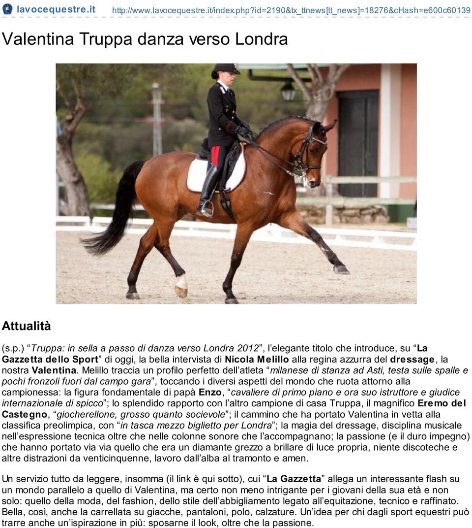 p?id=2190&tx_ttnews[tt_news]=18276&chash=e600c60139 Valentina Truppa danza verso Londra Attualità (s.p.) Truppa: in sella a passo di danza verso Londra 2012, l elegante titolo che introduce, su La