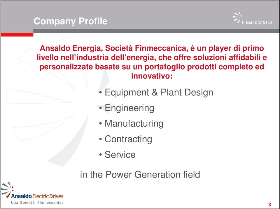 personalizzate basate su un portafoglio prodotti completo ed innovativo: