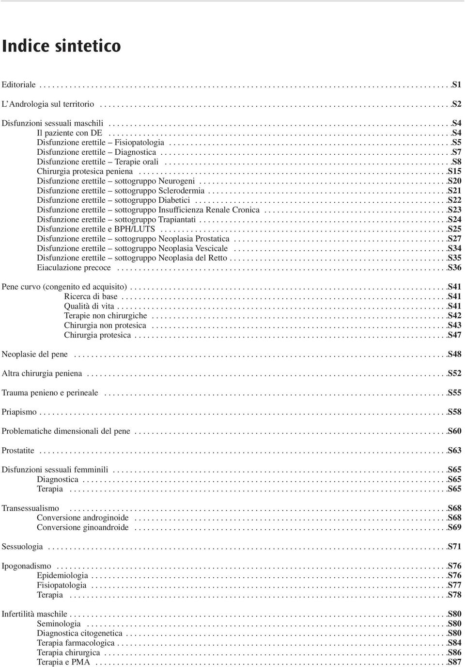 .................................................................S5 Disfunzione erettile Diagnostica....................................................................S7 Disfunzione erettile Terapie orali.
