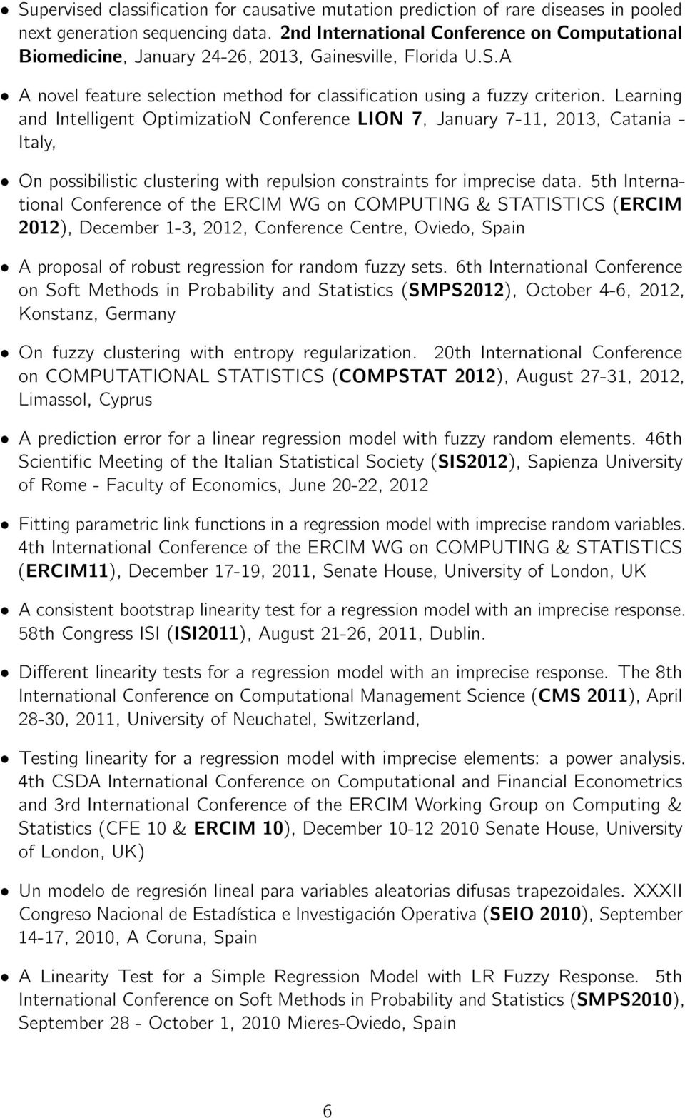 Learning and Intelligent OptimizatioN Conference LION 7, January 7-11, 2013, Catania - Italy, On possibilistic clustering with repulsion constraints for imprecise data.