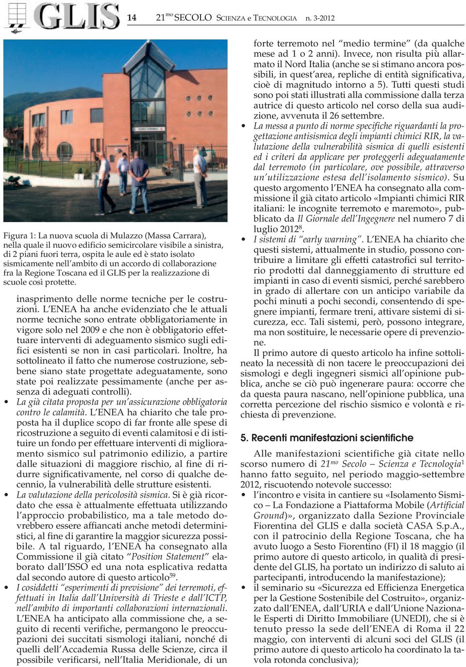 nell ambito di un accordo di collaborazione fra la Regione Toscana ed il GLIS per la realizzazione di scuole così protette. inasprimento delle norme tecniche per le costruzioni.