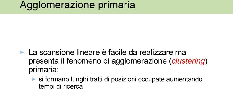 agglomerazione (clustering) primaria: si formano