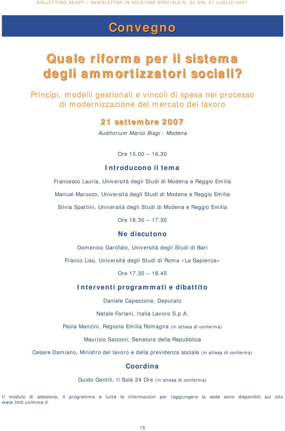 30 Introducono il tema Francesco Lauria, Università degli Studi di Modena e Reggio Emilia Manuel Marocco, Università degli Studi di Modena e Reggio Emilia Silvia Spattini, Università degli Studi di