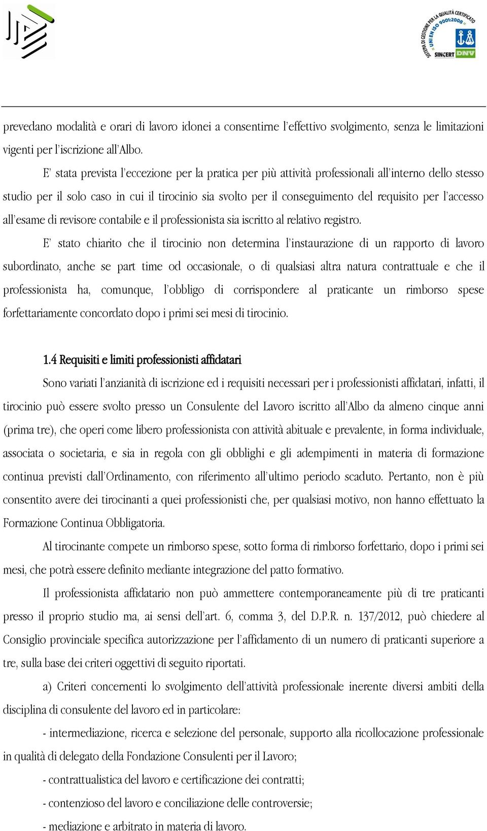 accesso all esame di revisore contabile e il professionista sia iscritto al relativo registro.