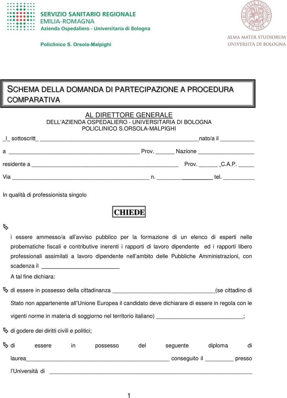 In qualità di professionista singolo CHIIEDE i essere ammesso/a all avviso pubblico per la formazione di un elenco di esperti nelle probematiche fiscali e contributive inerenti i rapporti di lavoro