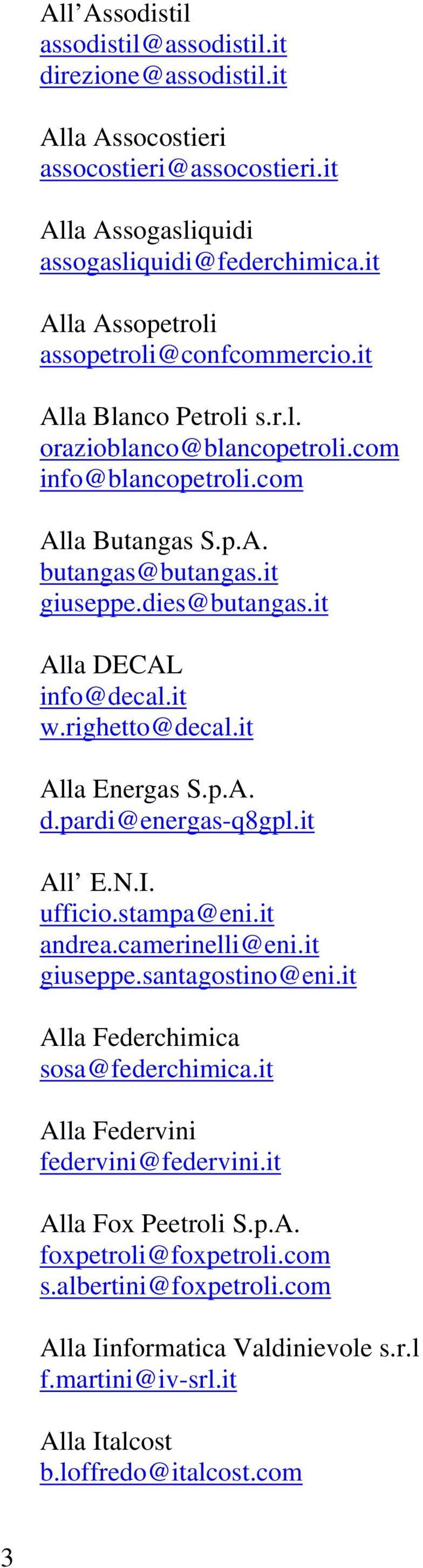 it Alla DECAL info@decal.it w.righetto@decal.it Alla Energas S.p.A. d.pardi@energas-q8gpl.it All E.N.I. ufficio.stampa@eni.it andrea.camerinelli@eni.it giuseppe.santagostino@eni.