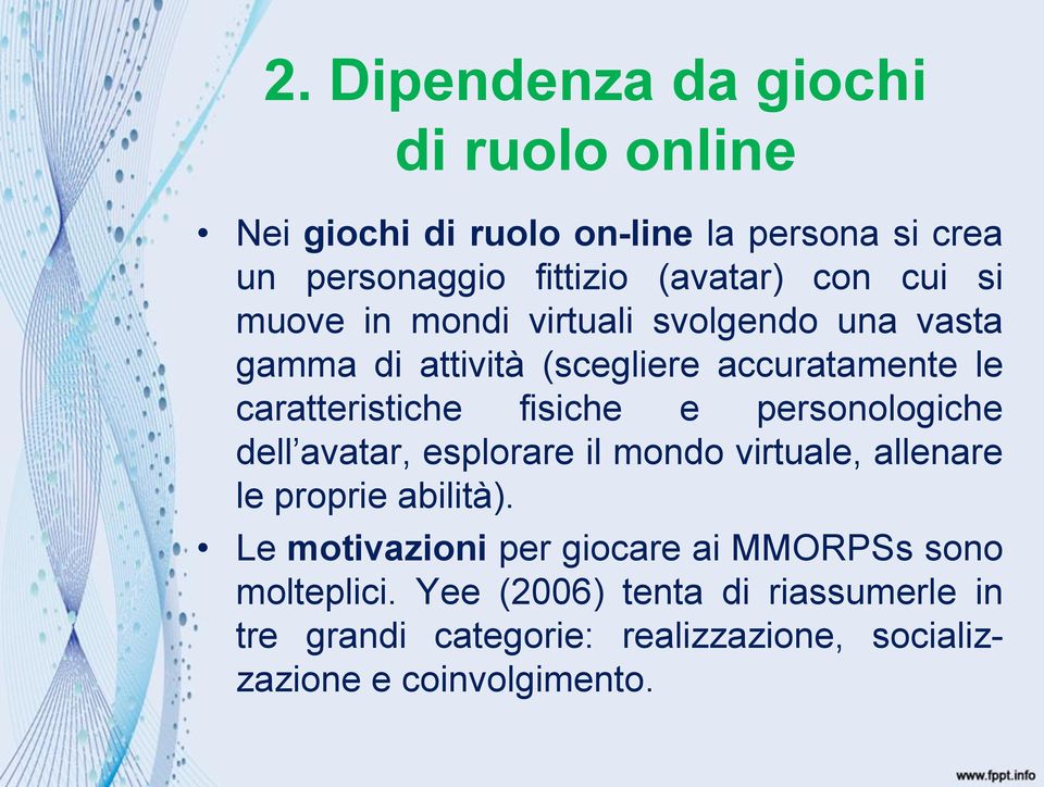 personologiche dell avatar, esplorare il mondo virtuale, allenare le proprie abilità).