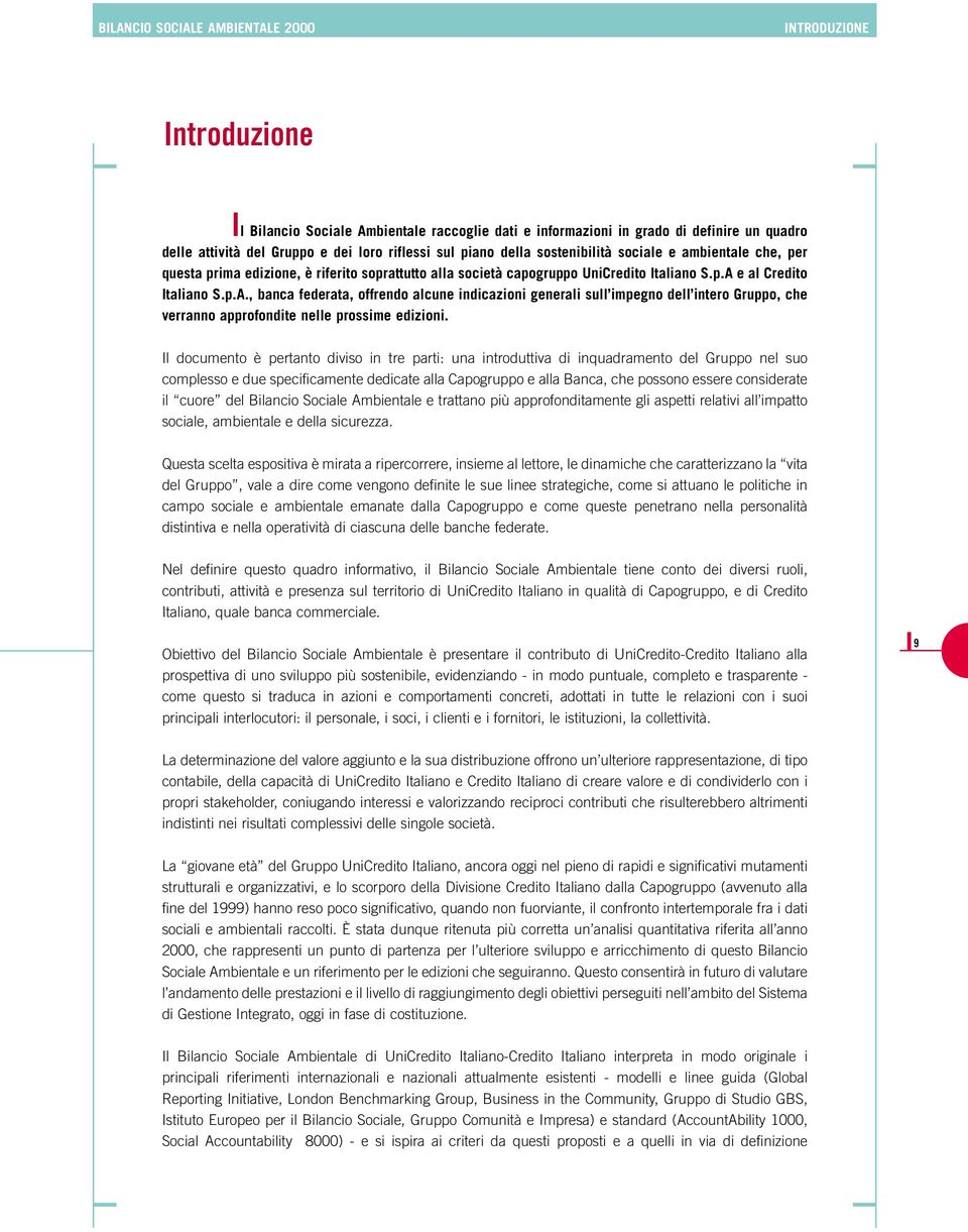 e al Credito Italiano S.p.A., banca federata, offrendo alcune indicazioni generali sull impegno dell intero Gruppo, che verranno approfondite nelle prossime edizioni.