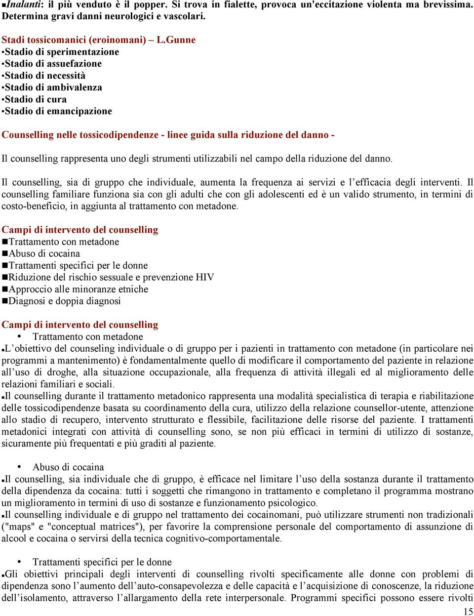 riduzione del danno - Il counselling rappresenta uno degli strumenti utilizzabili nel campo della riduzione del danno.