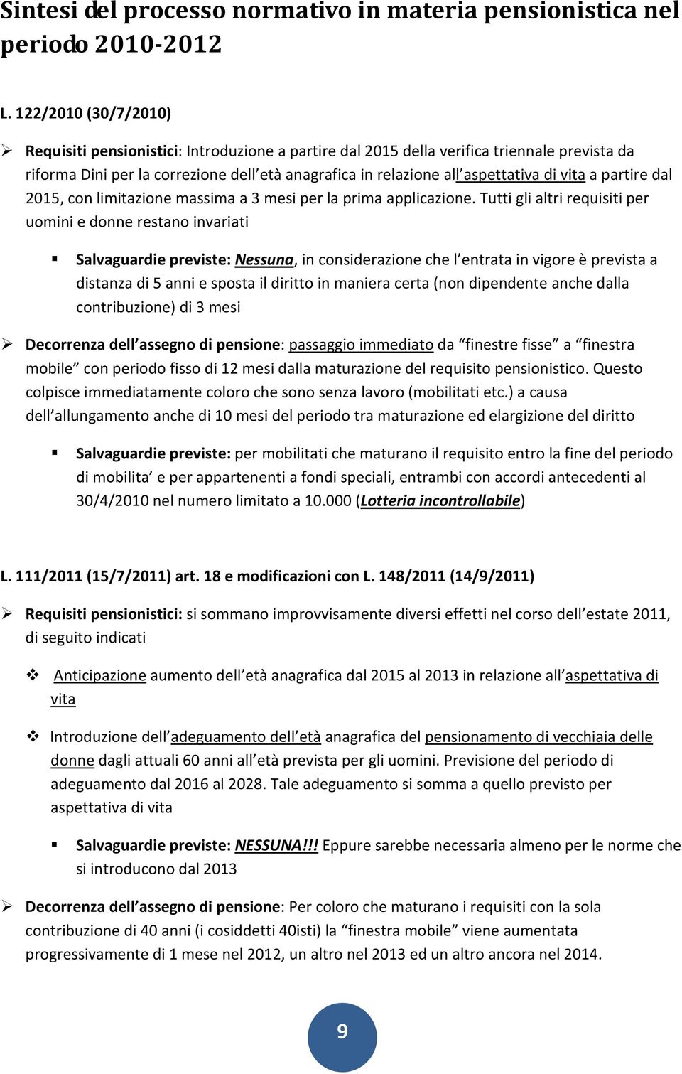 vita a partire dal 2015, con limitazione massima a 3 mesi per la prima applicazione.