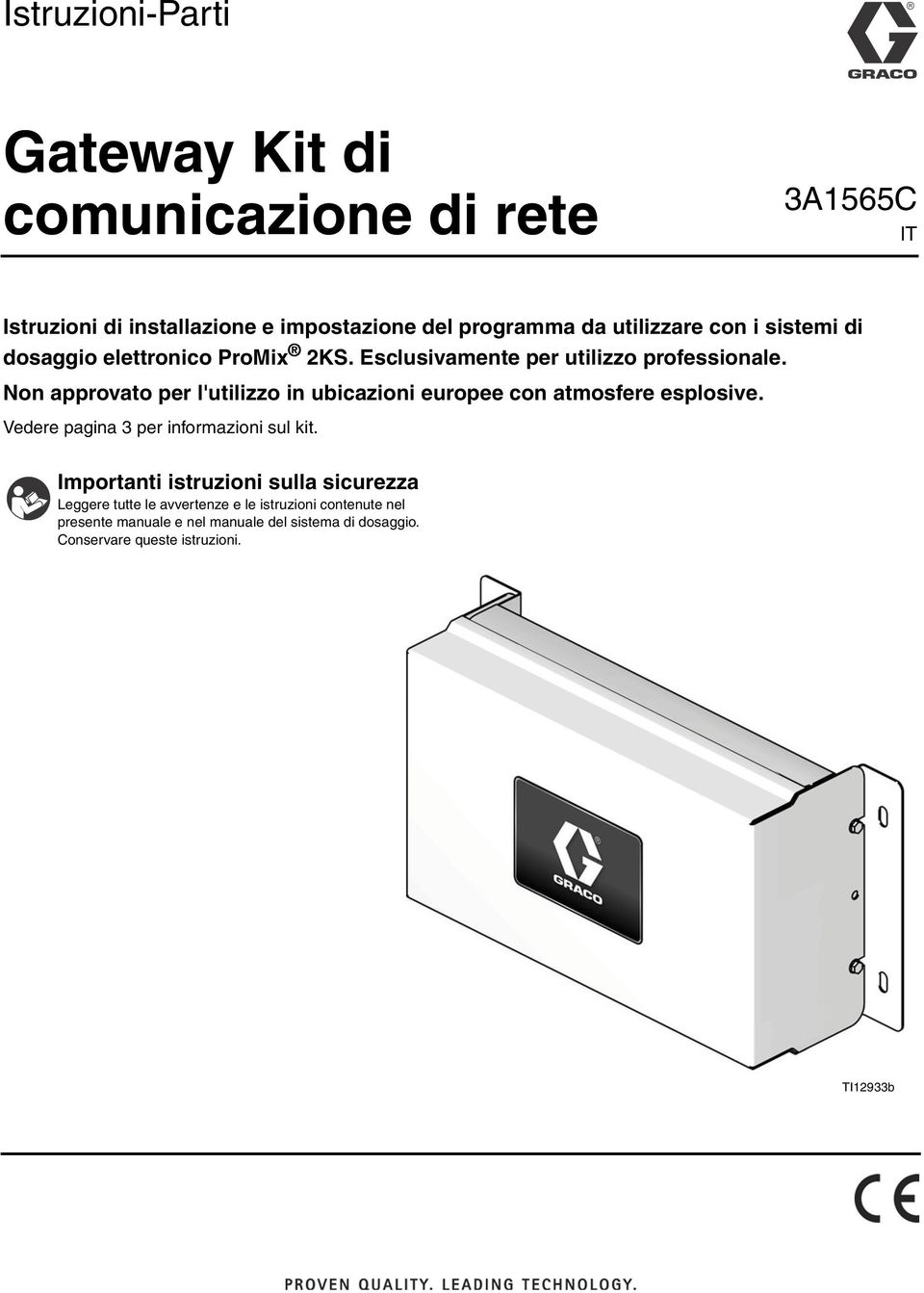 Non approvato per l'utilizzo in ubicazioni europee con atmosfere esplosive. Vedere pagina 3 per informazioni sul kit.