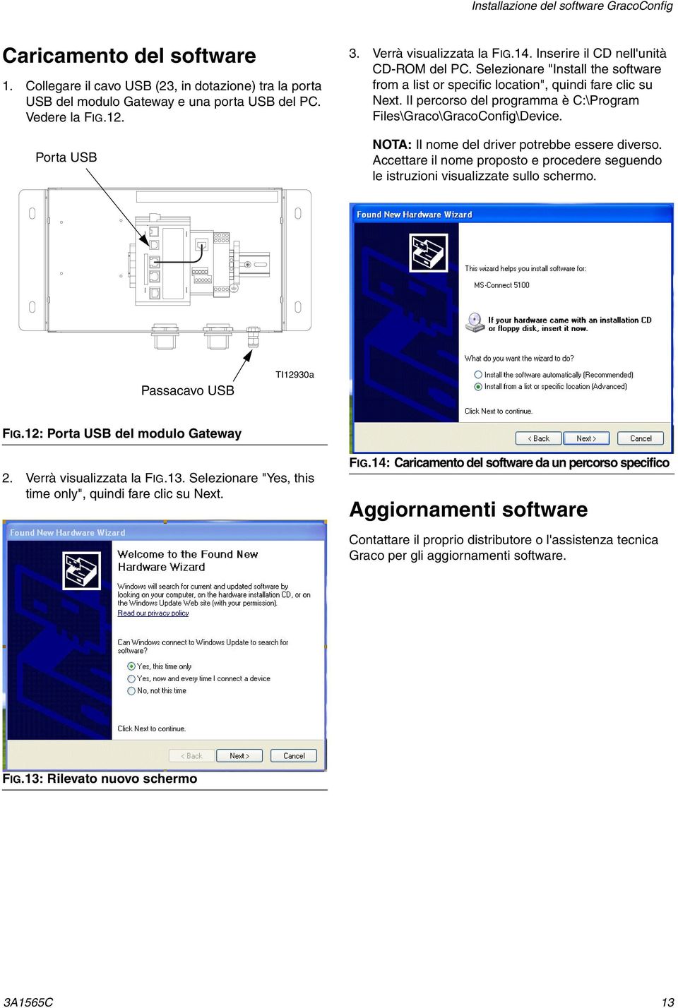 Il percorso del programma è C:\Program Files\Graco\GracoConfig\Device. NOTA: Il nome del driver potrebbe essere diverso.