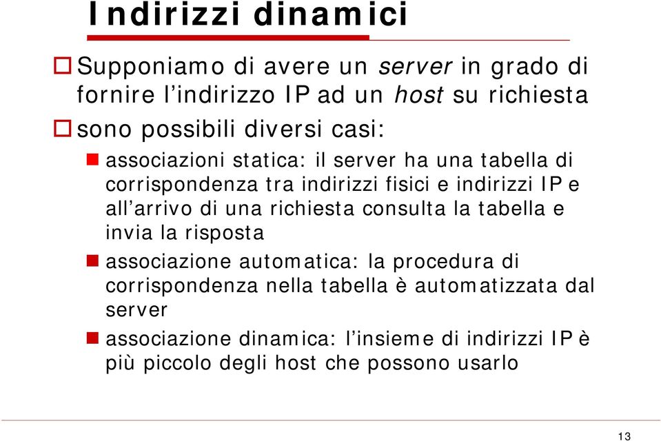 arrivo di una richiesta consulta la tabella e invia la risposta associazione automatica: la procedura di corrispondenza