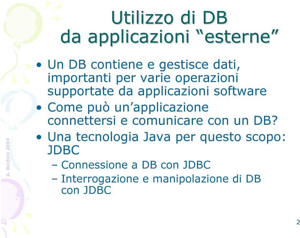 un applicazione connettersi e comunicare con un DB?