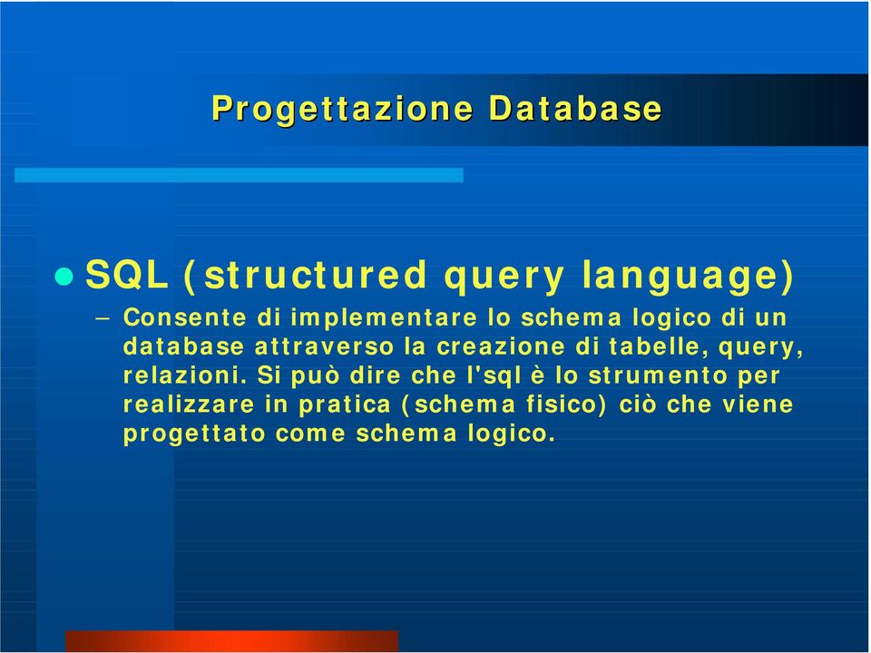 logico di un database attraverso la creazione di tabelle, query,