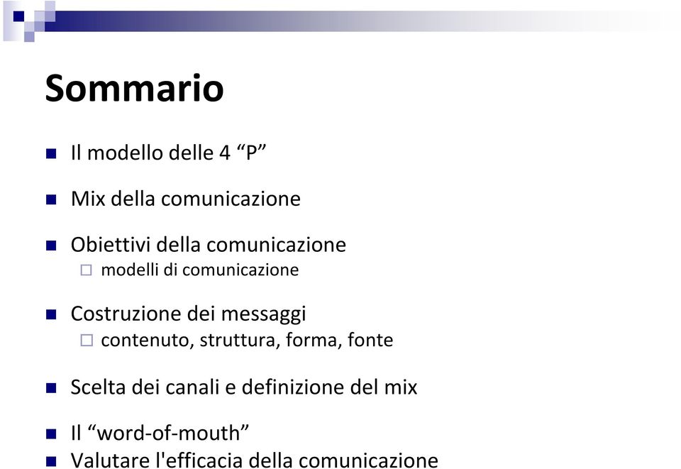 messaggi contenuto, struttura, forma, fonte Scelta dei canali e