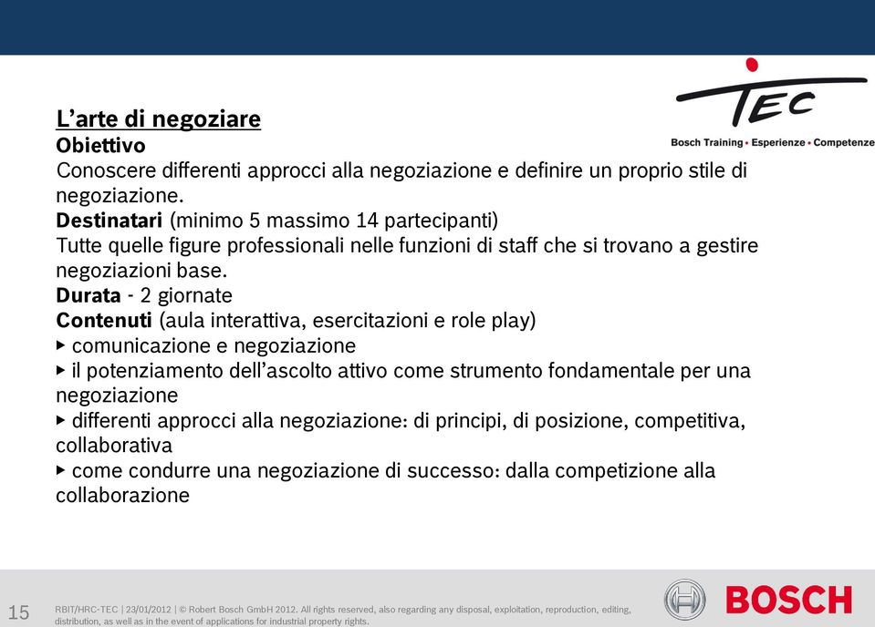 Durata - 2 giornate comunicazione e negoziazione il potenziamento dell ascolto attivo come strumento fondamentale per una