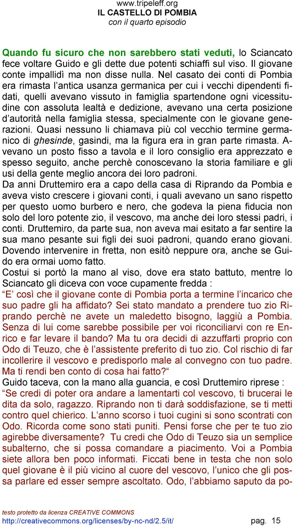 dedizione, avevano una certa posizione d autorità nella famiglia stessa, specialmente con le giovane generazioni.