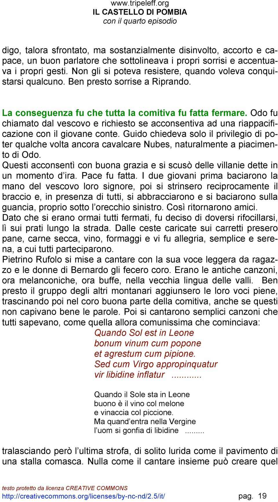 Odo fu chiamato dal vescovo e richiesto se acconsentiva ad una riappacificazione con il giovane conte.