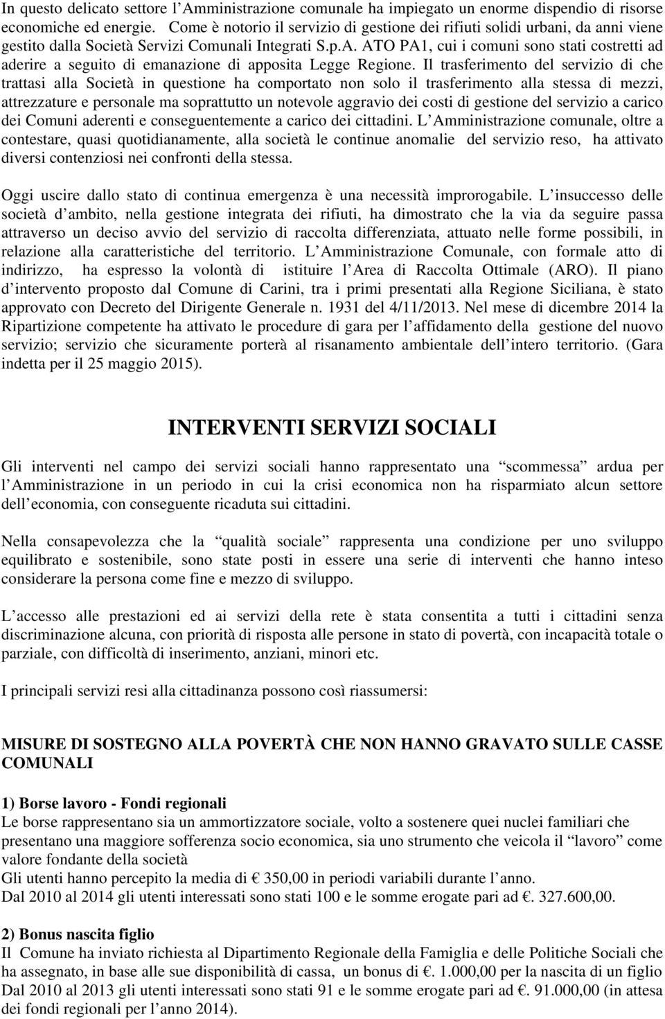 ATO PA1, cui i comuni sono stati costretti ad aderire a seguito di emanazione di apposita Legge Regione.