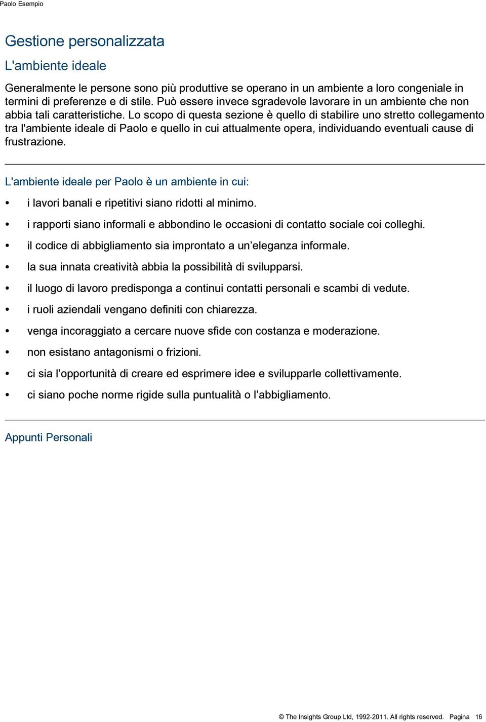 Lo scopo di questa sezione è quello di stabilire uno stretto collegamento tra l'ambiente ideale di Paolo e quello in cui attualmente opera, individuando eventuali cause di frustrazione.