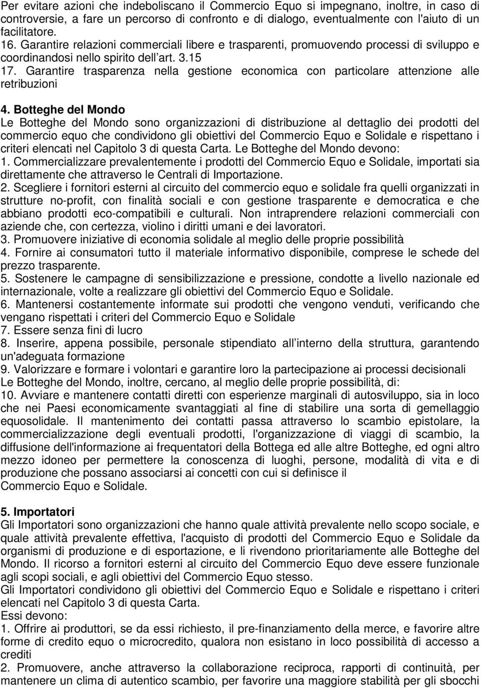 Garantire trasparenza nella gestione economica con particolare attenzione alle retribuzioni 4.