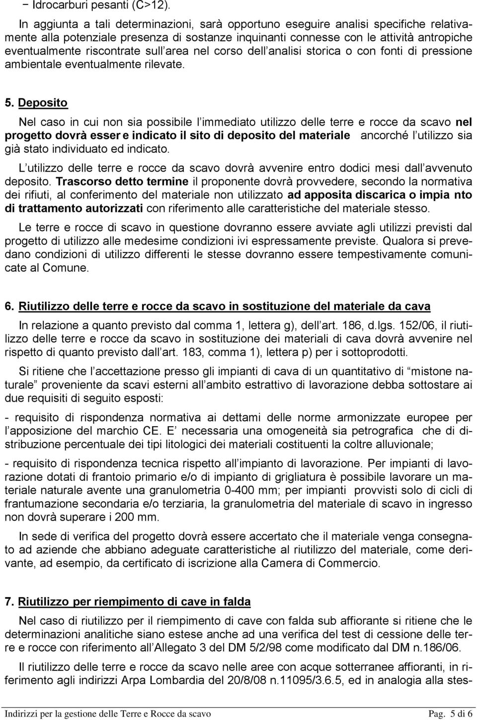 riscontrate sull area nel corso dell analisi storica o con fonti di pressione ambientale eventualmente rilevate. 5.