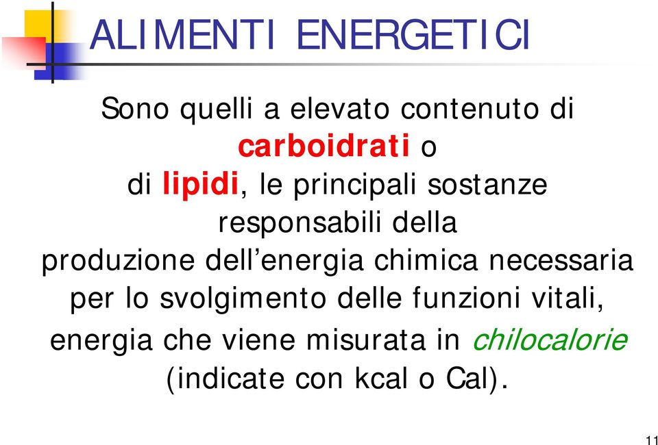 energia chimica necessaria per lo svolgimento delle funzioni vitali,