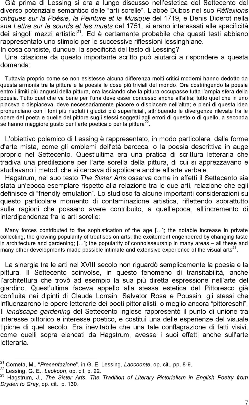 specificità dei singoli mezzi artistici 21. Ed è certamente probabile che questi testi abbiano rappresentato uno stimolo per le successive riflessioni lessinghiane.