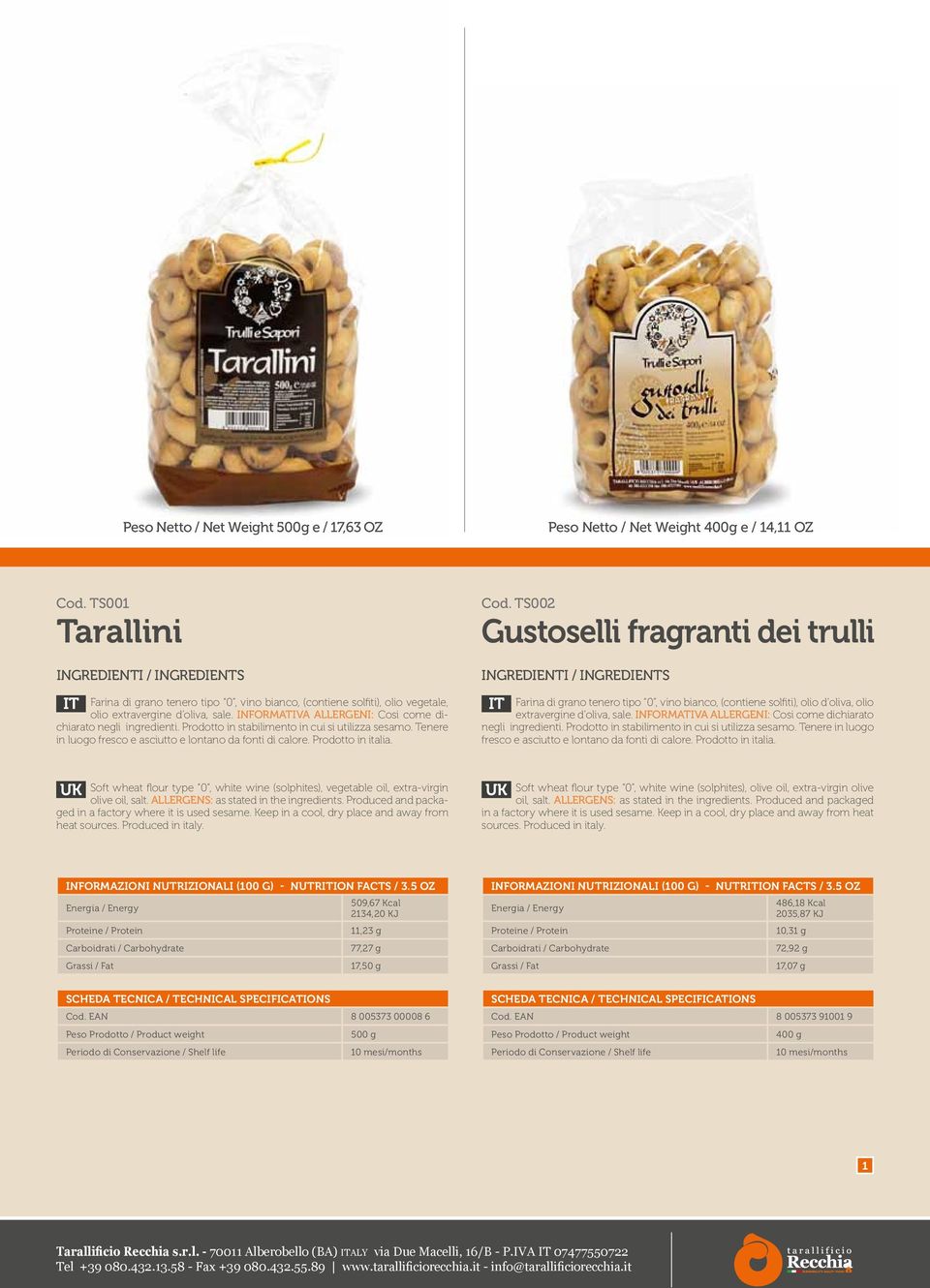 ALLERGENS: as stated in the ingredients. Produced and packaged in a factory where it is used sesame. Keep in a cool, dry place and away from heat sources. Produced in italy. oil, salt.