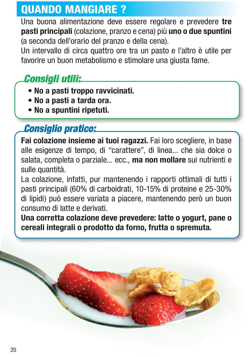 Consigli utili: Consiglio pratico: Fai loro scegliere, in base salata, completa o parziale... ecc., sui nutrienti e sulle quantità.